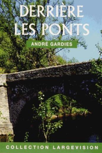 Couverture du livre « Derriere les ponts » de Gardies aux éditions Encre Bleue