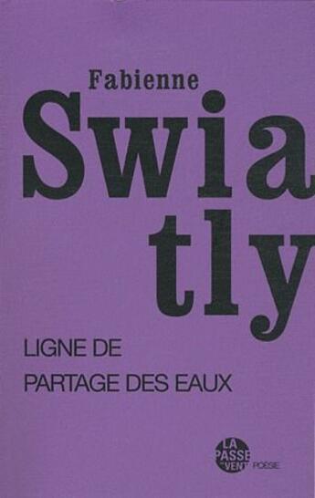 Couverture du livre « Ligne de partage des eaux » de Fabienne Swiatly aux éditions La Passe Du Vent