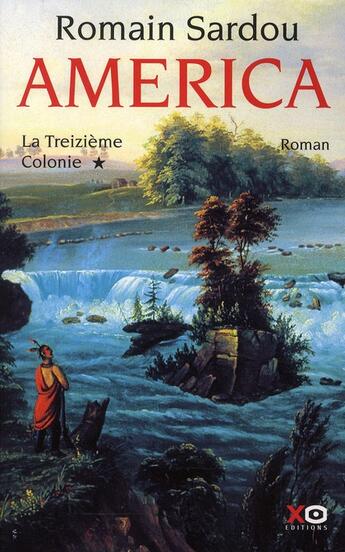 Couverture du livre « America Tome 1 ; la treizième colonie » de Romain Sardou aux éditions Xo