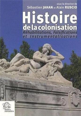 Couverture du livre « Histoire de la colonisation. - rehabilitation, falsification, instrumentalisation » de Les Indes Savantes aux éditions Les Indes Savantes