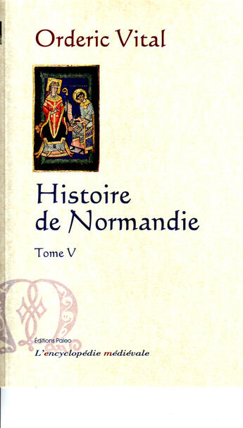 Couverture du livre « Histoire de la Normandie Tome 5 » de Orderic Vital aux éditions Paleo