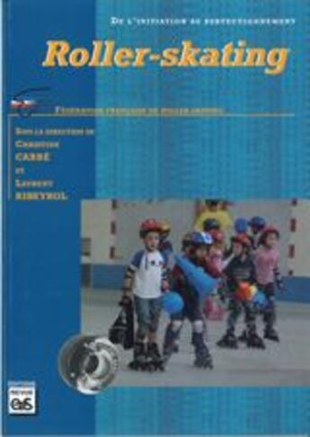 Couverture du livre « Roller-skating ; fédération française de roller-skating » de Ch.Carre/L.Ribeyrol aux éditions Eps