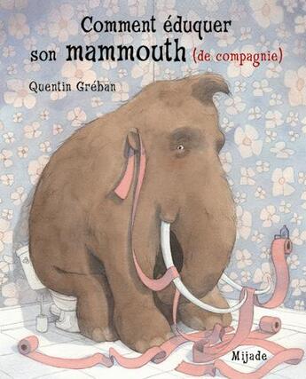 Couverture du livre « Comment éduquer son mammouth » de Quentin Greban aux éditions Mijade