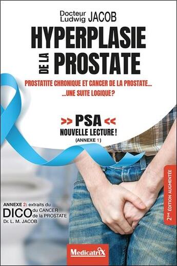 Couverture du livre « Hyperplasie de la prostate, prostatite chronique et cancer de la prostate, une suite logique ? » de Jacob Ludwig Manfred aux éditions Medicatrix