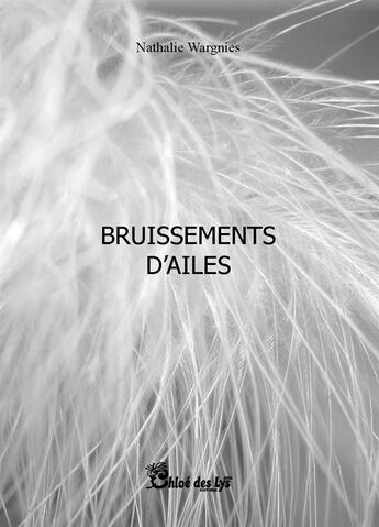 Couverture du livre « Bruissements d'ailes » de Nathalie Wargnies aux éditions Chloe Des Lys