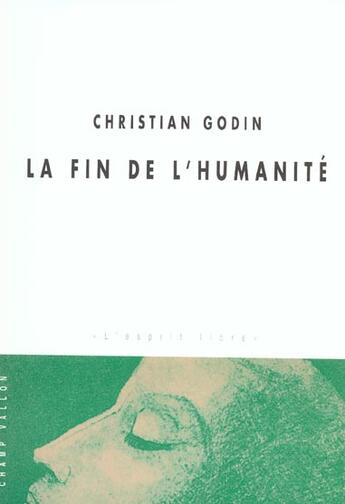 Couverture du livre « La fin de l'humanité » de Christian Godin aux éditions Champ Vallon