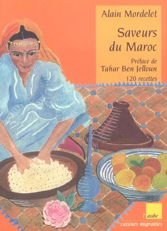 Couverture du livre « Saveurs du maroc ; 120 recettes » de Alain Mordelet aux éditions Editions De L'aube