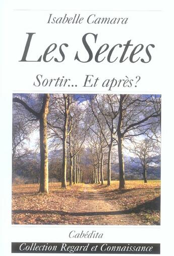 Couverture du livre « LES SECTES, SORTIR...ET APRES? » de Isabelle Camara aux éditions Cabedita