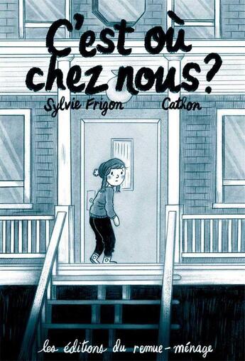 Couverture du livre « C'est ou chez nous? » de Frigon/Cathon aux éditions Remue Menage