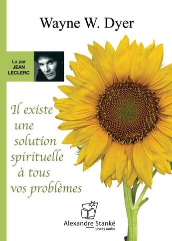 Couverture du livre « Il existe une solution spirituelle a tous vos problemes » de Wayne W. Dye aux éditions Stanke Alexandre