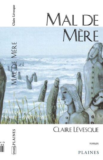 Couverture du livre « Mal de mère » de Claire Levesque aux éditions Les Editions Des Plaines