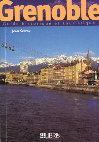 Couverture du livre « Grenoble ; guide historique et tourisque » de Jean Serroy aux éditions Glenat