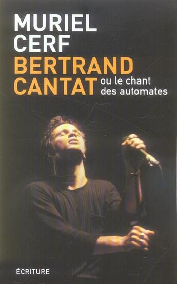 Couverture du livre « Bertrand Cantat Ou Le Chant Des Automates » de Muriel Cerf aux éditions Ecriture