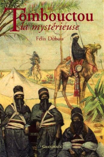 Couverture du livre « Tombouctou la mystérieuse » de Felix Dubois aux éditions Grandvaux