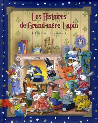 Couverture du livre « Les histoires de grand-mère lapin ; histoires en 5 minutes » de Faustina Fiore et Tony Wolf aux éditions Babiroussa