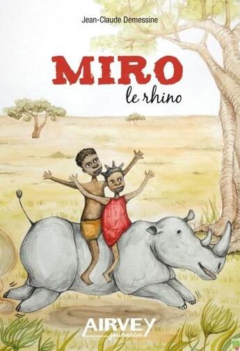 Couverture du livre « Miro le Rhino » de Jean-Claude Demessine aux éditions Airvey