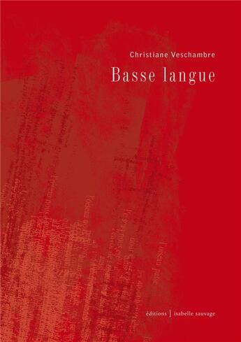 Couverture du livre « Basse langue » de Christiane Veschambre aux éditions Isabelle Sauvage