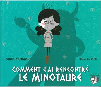 Couverture du livre « Comment j'ai rencontré le minotaure ! » de Pauline Desnuelles et Katia De Conti aux éditions Pemf