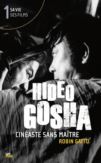 Couverture du livre « Hideo Gosha ; cinéaste sans maître t.1 » de  aux éditions Lettmotif