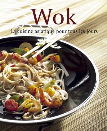 Couverture du livre « Wok ; la cuisine asiatique pour tous les jours » de  aux éditions Ngv