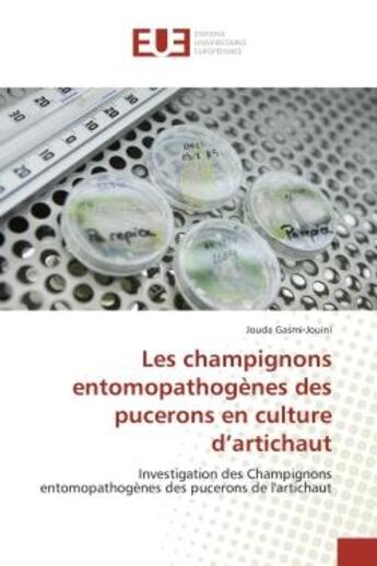 Couverture du livre « Les champignons entomopathogenes des pucerons en culture d'artichaut - investigation des champignons » de Gasmi-Jouini Jouda aux éditions Editions Universitaires Europeennes