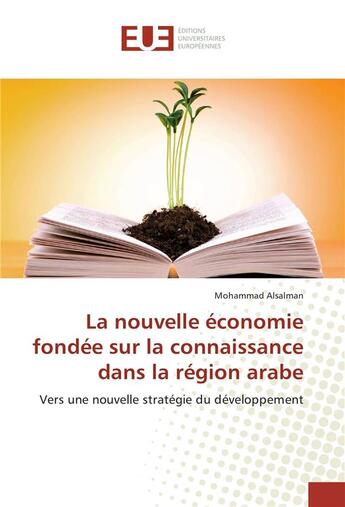 Couverture du livre « La nouvelle economie fondee sur la connaissance dans la region arabe » de Alsalman Mohammad aux éditions Editions Universitaires Europeennes