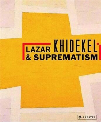 Couverture du livre « Lazar Khidekel and suprematism » de Regina Khidekel aux éditions Prestel