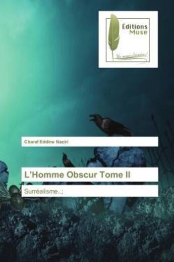 Couverture du livre « L'homme obscur tome ii - surrealisme..; » de Naciri Charaf Eddine aux éditions Muse