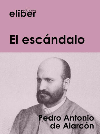 Couverture du livre « El escándalo » de Pedro Antonio De Alarcón aux éditions Eliber Ediciones