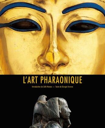 Couverture du livre « L'art pharaonique » de Giorgio Ferrero et De Luca Araldo et Zahi Hawass aux éditions White Star