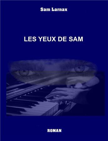 Couverture du livre « Les yeux de Sam » de Sam Larnarx aux éditions Librinova