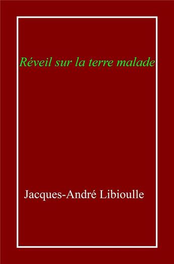 Couverture du livre « Reveil sur la terre malade » de Libioulle J-A. aux éditions Librinova