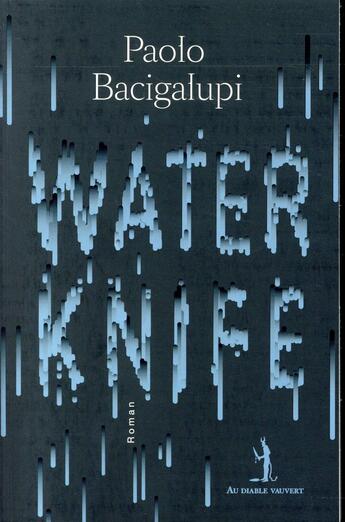 Couverture du livre « Water knife » de Paolo Bacigalupi aux éditions Au Diable Vauvert