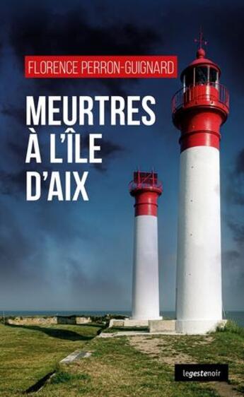 Couverture du livre « Meurtres à l'île d'Aix » de Florence Perron-Guignard aux éditions Geste