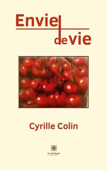 Couverture du livre « Envie de vie » de Colin Cyrille aux éditions Le Lys Bleu