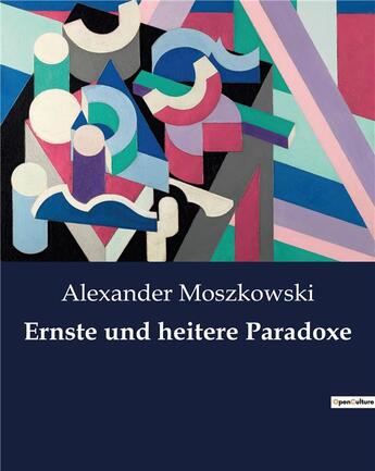 Couverture du livre « Ernste und heitere paradoxe » de Moszkowski Alexander aux éditions Culturea