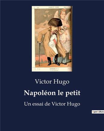 Couverture du livre « Napoléon le petit : Un essai de Victor Hugo » de Victor Hugo aux éditions Culturea