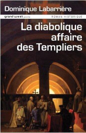Couverture du livre « La diabolique affaire des Templier » de Dominique Labarriere aux éditions Grand West