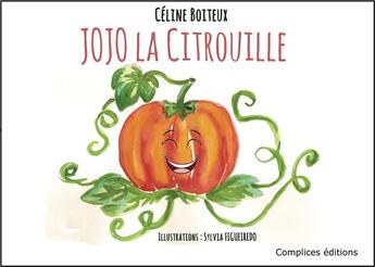 Couverture du livre « Jojo la citrouille » de Sylvia Figueiredo et Celine Boiteux aux éditions Complices