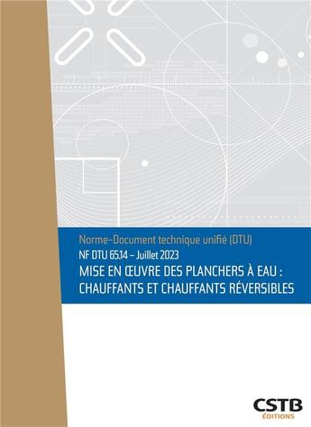 Couverture du livre « NF DTU 65.14 : Mise en oeuvre des planchers à eau : chauffants et chauffants réversibles » de Collectif Cstb aux éditions Cstb