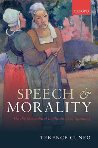 Couverture du livre « Speech and Morality: On the Metaethical Implications of Speaking » de Cuneo Terence aux éditions Oup Oxford