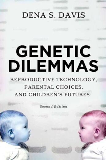 Couverture du livre « Genetic Dilemmas: Reproductive Technology, Parental Choices, and Child » de Davis Dena aux éditions Oxford University Press Usa