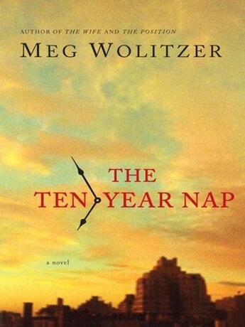 Couverture du livre « The Ten-Year Nap » de Meg Wolitzer aux éditions Penguin Group Us