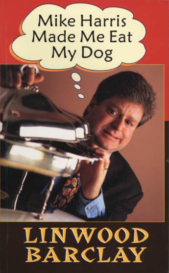 Couverture du livre « Mike Harris Made Me Eat My Dog » de Dr. Joe Schwarcz aux éditions Ecw Press