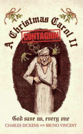 Couverture du livre « A Christmas Carol II - Contagion » de Charles Dickens et Bruno Vincent aux éditions Blake John Digital