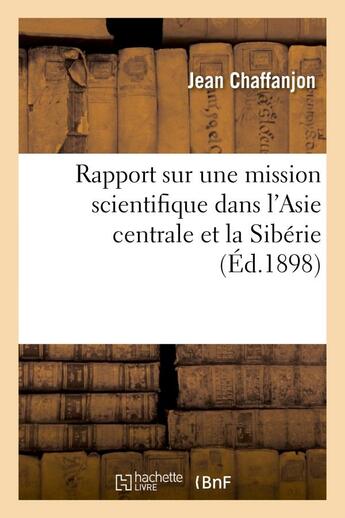 Couverture du livre « Rapport sur une mission scientifique dans l'asie centrale et la siberie » de Chaffanjon Jean aux éditions Hachette Bnf