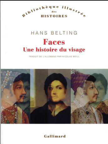 Couverture du livre « Faces ; une histoire du visage » de Hans Belting aux éditions Gallimard