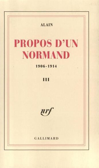 Couverture du livre « Propos d'un normand t.3 ; 1906-1914 » de Alain aux éditions Gallimard