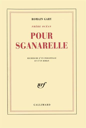 Couverture du livre « Pour Sganarelle ; recherche d'un personnage et d'un roman » de Romain Gary aux éditions Gallimard