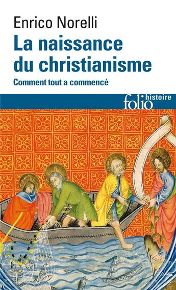 Couverture du livre « La naissance du christianisme ; comment tout a commencé » de Enrico Norelli aux éditions Folio